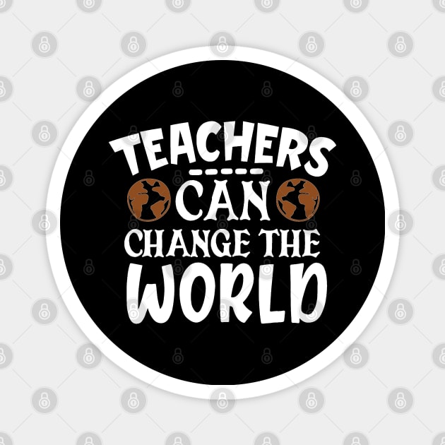 Teachers can change the world Magnet by BB Funny Store